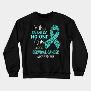 in this family no one fights cervical cancer alone Crewneck Sweatshirt